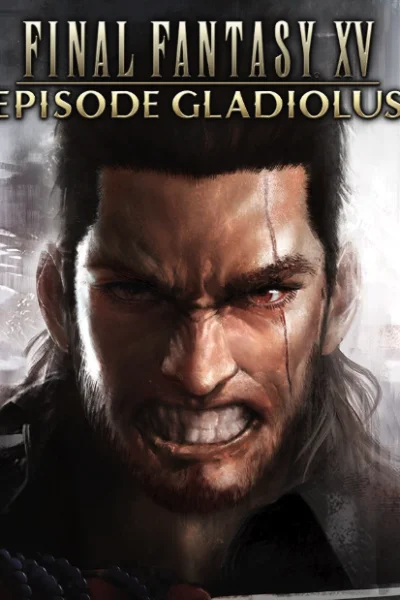 Final Fantasy XV: Episode Gladiolus