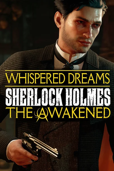 Sherlock Holmes: The Awakened - The Whispered Dreams