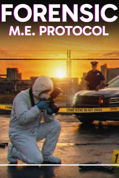 Forensic: M.E. Protocol