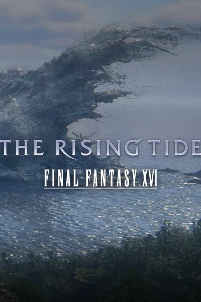 Final Fantasy XVI: The Rising Tide