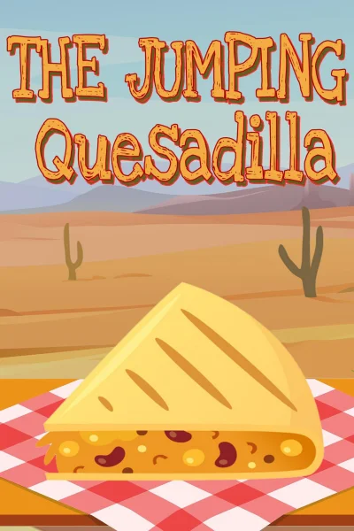 The Jumping Quesadilla