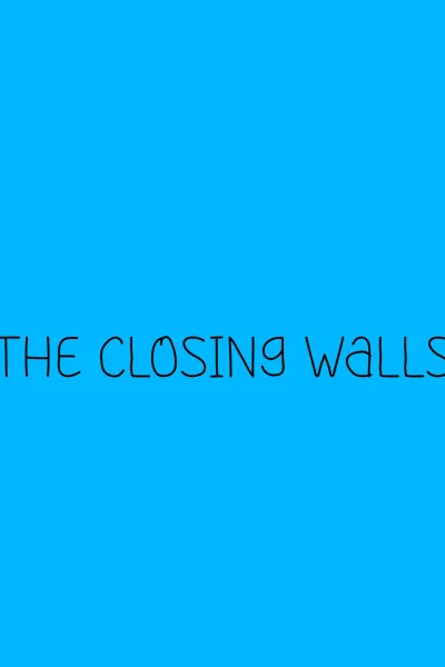 The Closing Walls