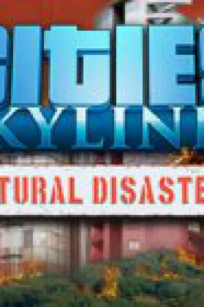 Cities: Skylines - Natural Disasters