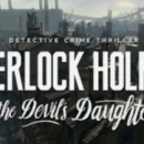 Nuovo video gemeplay per Sherlock Holmes: The Devil's Daughter