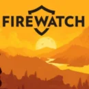 Alcuni problemi di classificazione fanno rimandare Firewatch per Xbox One