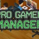 Recensione di Pro Gamer Manager - Diventa il diamante dei videogiochi