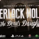 Nuove immagini per Sherlock Holmes: The Devil's Daughter