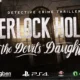 Nuove immagini per Sherlock Holmes: The Devil's Daughter